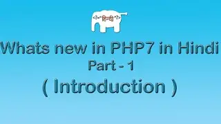 Whats new in PHP 7 in Hindi (Intro) | Part-1