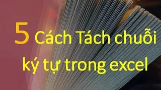 5 Cách tách chữ trong excel, nhất định phải biết