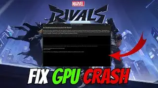 How To Fix Marvel Rivals GPU Crash (EASY FIX)