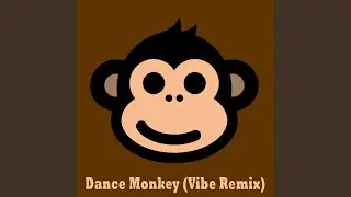 Dance Monkey (Vibe Remix)