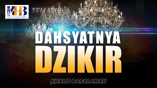 Kajian Tematik - Dahsyatnya Dzikir (Khalid Basalamah, 2021)