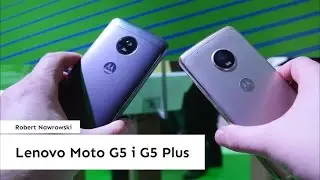 Lenovo Moto G5 i G5 Plus Pierwsze wrażenia 