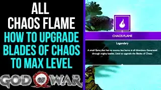 God of War - All Chaos Flame Locations | How to Upgrade Blades of Chaos to Max Level