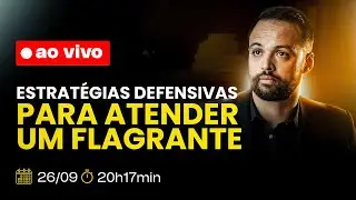 #LIVE 177 - ESTRATÉGIAS PARA ATENDER UM FLAGRANTE