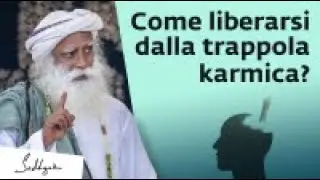 Cos'è il karma? E come liberarsi dalla sua trappola? | Sadhguru Italiano