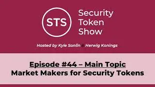 Security Token Show Highlights: #44 - Market Makers for Security Tokens