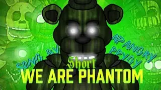 [Dc2/Fnaf/Short] || We Are The Phantom (Song by @APAngryPiggy)