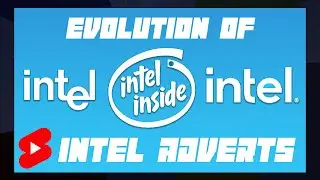 ⚙️🖥 INTEL ADVERTS EVOLUTION ⚙️🖥 