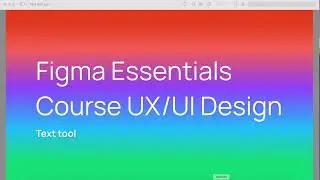Text tool - Figma Essentials Course UX/UI Design