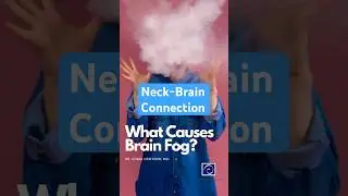 How Your Neck Causes Brain Fog