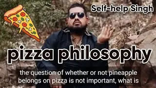 🍕 Priorities | Does pineapple belong on pizza? | Self help Singh