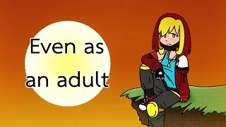 Even as an adult // animation