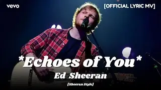 Echoes of You - Ed Sheeran【OFFICIAL LYRIC MV】