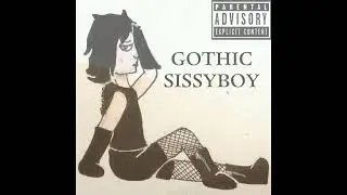 Sir Manic - Gothic Sissyboy (Prod. Apollo Young)