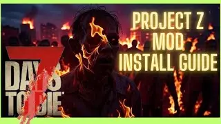 How to Install Project Z Overhaul mod for 7 Days to Die (Ver.2.1)