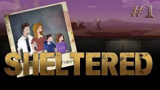 Выживаю в Sheltered #1| Отличный старт!