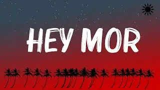 Ozuna  - Hey Mor (Letra/Lyrics) Bad Bunny, Bomba Estéreo, Chencho Corleone