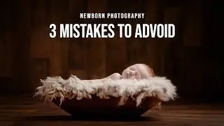 NEWBORN PHOTOGRAPHY | 3 Mistakes to Avoid