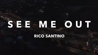 Rico Santino - See Me Out (Official Music Video)