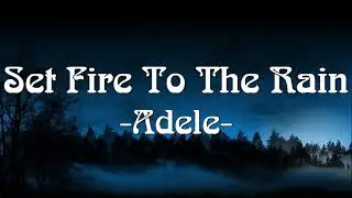 Adele - Set Fire To The Rain  (Lyrics 1 Hour)💖🎶