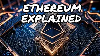 Ethereum Explained: What It Is and How It Works