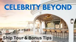 Celebrity Beyond 2024 Ship Tour & Insider Tips| MUST WATCH BEFORE CRUISE