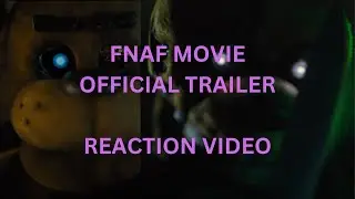 FNAF MOVIE OFFICIAL TRAILER (REACTION VIDEO)