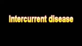 What Is The Definition Of Intercurrent disease Medical School Terminology Dictionary