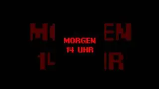 Morgen 14 Uhr!
