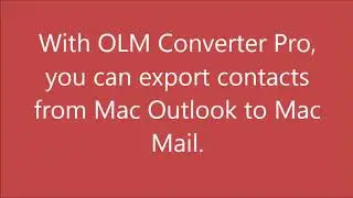 Convert Outlook 2011 for Mac to Mac Mail | Export Contacts from Mac Outlook to Mac Mail