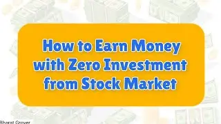 How to Earn Money with Zero investment from Stock Market | Bharat Grover | @BharatGroverYt