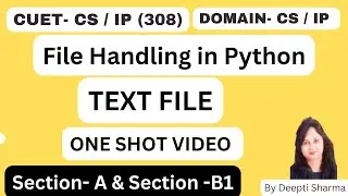 Text File in Python One Shot Video | File Handling in Python | CUET-CS/IP (308) | Domain- CS / IP