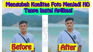 Cara Mengubah Kualitas Foto Menjadi HD Tanpa Instal Aplikasi