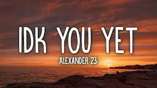 [1 HOUR LOOP] Idk You Yet- Alexander 23