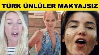 Türk Ünlülerin Makyajsız Halleri