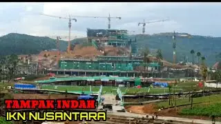 Info Terkini Ikn Nusantara Semakin Indah