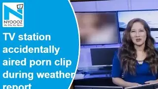 TV station accidentally aired a short porn clip during a weather report