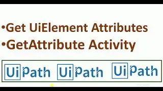 RPA   UiPath   Get Attribute Activity
