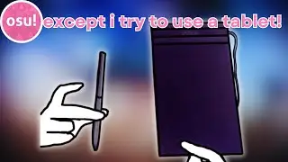 OSU! except i try using a tablet for once!! (don't flop plz)