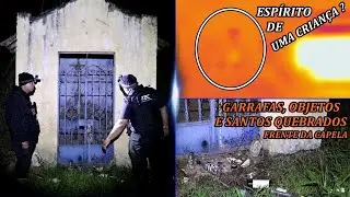 HAVIA O ESPÍRITO DE UMA CRIANÇA VAGANDO POR VOLTA | QUEBRARAM IMAGENS NA FRENTE DA CAPELA | MÁ IDEIA