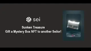 SEI Sunken Treasure Testnet - Gift a Mystery Box NFT to another Seilor!