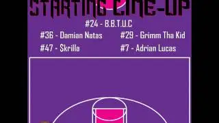 B.B.T.U.C - The Starting Line-Up (Ft. Damian Natas, Grimm Tha Kid, $krilla, & Adrian Lucas)