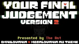 YOUR FINAL JUDGEMENT VERSION 2 - [Omnilovania/Megalovania AU Theme 