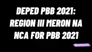 DEPED PBB 2021: REGION III MERON NA NCA FOR PBB 2021