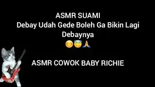 ASMR SUAMI - Debay Udah Gede Boleh Ga Bikin Lagi Debaynya 😊😇🙏