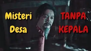 SEMUA KEPALA MANUSIA DI DESA INI DIPENGGAL!