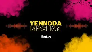 Yennode Macha Remix -  DJ Reniz -  Malaysia Tamil Remix 2024