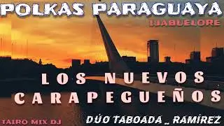 DÚO TABOADA - RAMÍREZ LOS NUEVO CARAPEGUEÑOS POLKA 🇵🇾