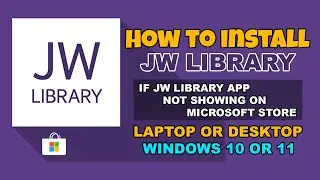 HOW TO INSTALL JW LIBRARY APP ON LAPTOP/DESKTOP IF NOT AVAILABLE ON MICROSOFT STORE |WINDOWS 10 - 11