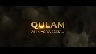 Qulam 2.ci hissə - Trailer (3D Animation 2 series trailer-teaser)